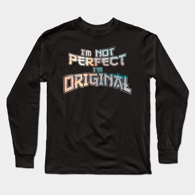 I’m not perfect I’m original Long Sleeve T-Shirt by SAN ART STUDIO 